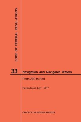 Code of Federal Regulations Title 33, Navigation and Navigable Waters, Parts 200-End, 2017 by Nara