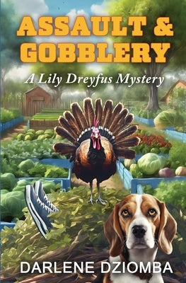 Assault & Gobblery: A Lily Dreyfus Mystery by Dziomba, Darlene
