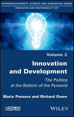 Innovation and Development: The Politics at the Bottom of the Pyramid by Pansera, Mario