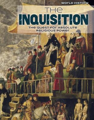 The Inquisition: The Quest for Absolute Religious Power by Bartolotta, Kenneth L.