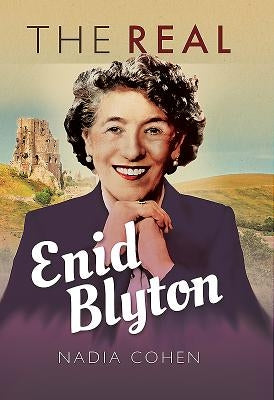 The Real Enid Blyton by Cohen, Nadia