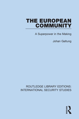 The European Community: A Superpower in the Making by Galtung, Johan