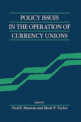 Policy Issues of Currency Unio by Masson, Paul R.
