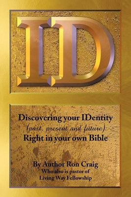 Id: Discovering Your Identity (Past, Present and Future) Right in Your Own Bible by Craig, Ron