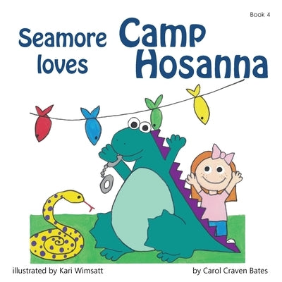 Seamore Loves Camp Hosanna: Will It Ever Be the Same? by Craven Bates, Carol