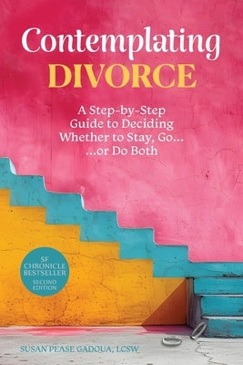 Contemplating Divorce: A Step-by-Step Guide to Deciding Whether to Stay, Go...Or Do Both by Wood, Annette