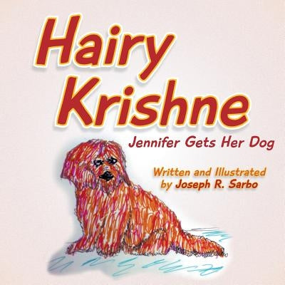 Hairy Krishne: Jennifer Gets Her Dog by Sarbo, Joseph R.