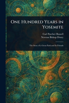 One Hundred Years in Yosemite by Russell, Carl Parcher