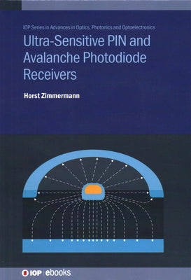 Ultra-Sensitive PIN and Avalanche Photodiode Receivers by Zimmermann, Horst