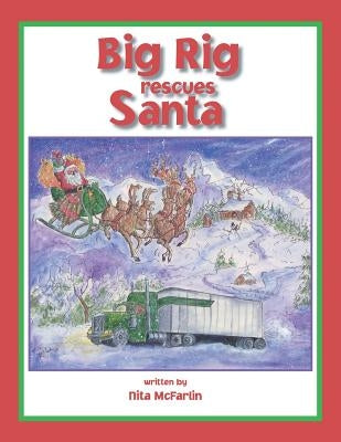 Big Rig Rescues Santa by McFarlin, Nita