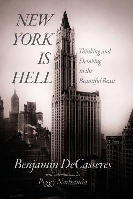 New York is Hell: Thinking and Drinking in the Beautiful Beast by Nadramia, Peggy