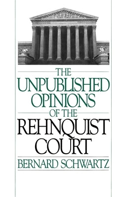 Unpublished Opinions of the Rehnquist Court by Schwartz, Bernard