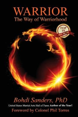 Warrior: The Way of Warriorhood by Sanders Phd, Bohdi