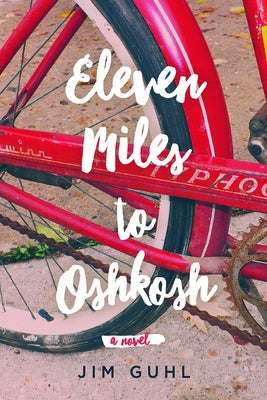 Eleven Miles to Oshkosh by Guhl, Jim