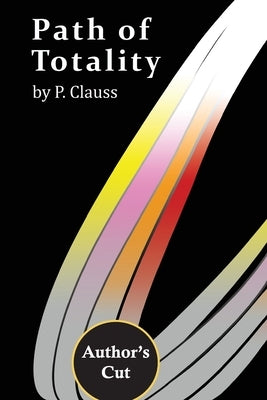 Path of Totality: Author's Cut by Clauss, P.