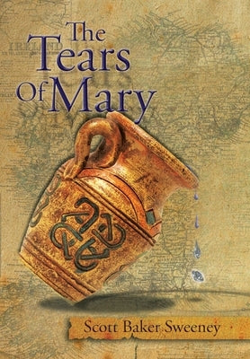 The Tears Of Mary by Sweeney, Scott Baker