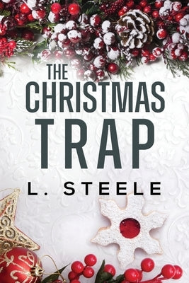 The Christmas Trap: Standalone Marriage of Convenience Holiday Romance by Steele, L.