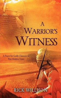 A Warrior's Witness by Willison, Rick