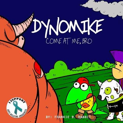 Dynomike: Come At Me, Bro (Anti-Bullying Books for Children, Self-Esteem Books, Age 3 - 8) by Suratos, Don