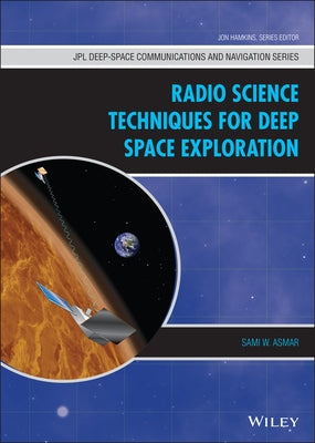 Radio Science Techniques for Deep Space Exploration by Asmar, Sami W.