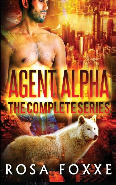Agent Alpha: The Complete Series by Foxxe, Rosa