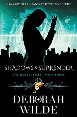 Shadows & Surrender: A Snarky Urban Fantasy Detective Series by Wilde, Deborah