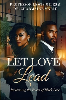 Let Love Lead: Reclaiming the Power of Black Love by Marie Ed D., Charmaine