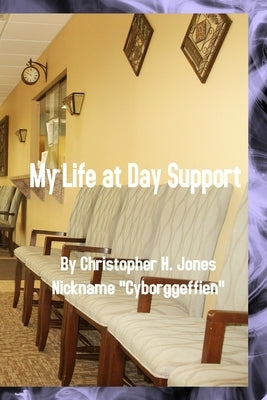 My Life at Day Support - Paperback by Jones, Christopher