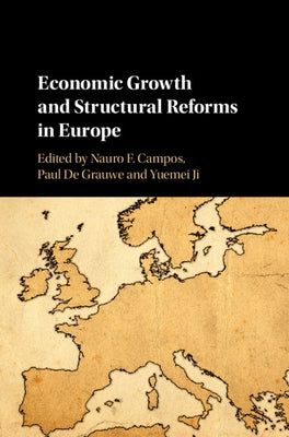 Economic Growth and Structural Reforms in Europe by Campos, Nauro F.