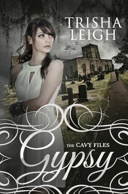 Gypsy (The Cavy Files, #1) by Leigh, Trisha