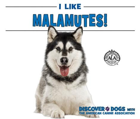 I Like Malamutes! by Bozzo, Linda