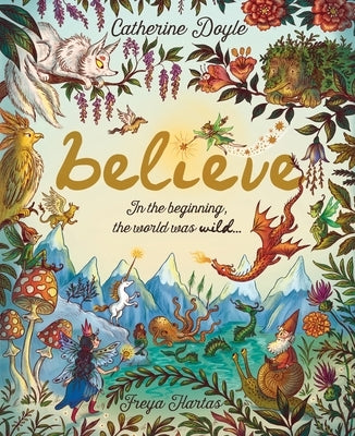 Believe: In the Beginning, the World Was Wild . . . by Doyle, Catherine