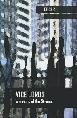 Vice Lords: Warriors of the Streets by Keiser, Lincoln