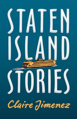 Staten Island Stories by Jimenez, Claire