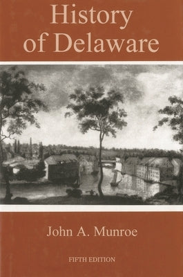 History of Delaware by Munroe, John A.