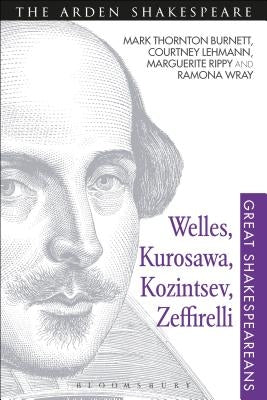 Welles, Kurosawa, Kozintsev, Zeffirelli by Burnett, Mark Thornton