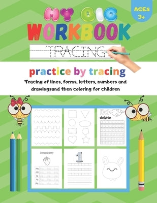 My Big Workbook Tracing: preschool writing kindergarten, practice by tracing of lines, forms, letters, numbers and drawing then coloring for ch by Simomed