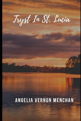 Tryst in St. Lucia by Vernon Menchan, Angelia