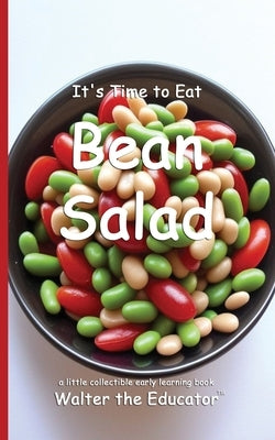 It's Time to Eat Bean Salad by Walter the Educator