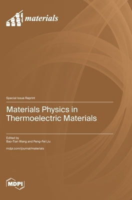 Materials Physics in Thermoelectric Materials by Wang, Bao-Tian