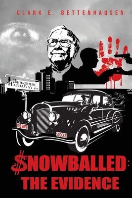 Snowballed: The Evidence by Bettenhausen, Clark E.