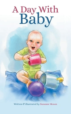 A Day With Baby by Moxon, Suzanne