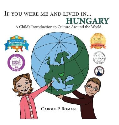 If You Were Me and Lived in... Hungary: A Child's Introduction to Culture Around the World by Roman, Carole P.
