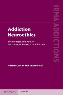 Addiction Neuroethics by Carter, Adrian