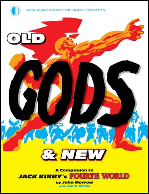 Old Gods & New: A Companion to Jack Kirby's Fourth World by Morrow, John