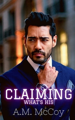 Claiming What's His by McCoy, A. M.