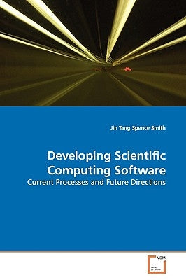 Developing Scientific Computing Software by Tang, Jin