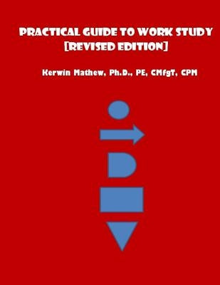 Practical Guide To Work Study [Revised Edition] by Mathew, Kerwin
