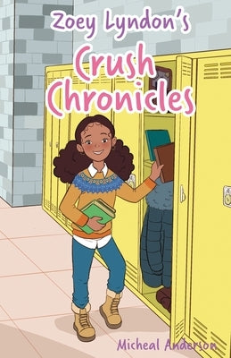 Zoey Lyndon's Crush Chronicles by Anderson, Micheal