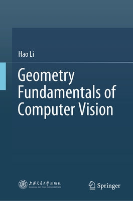 Geometry Fundamentals of Computer Vision by Li, Hao